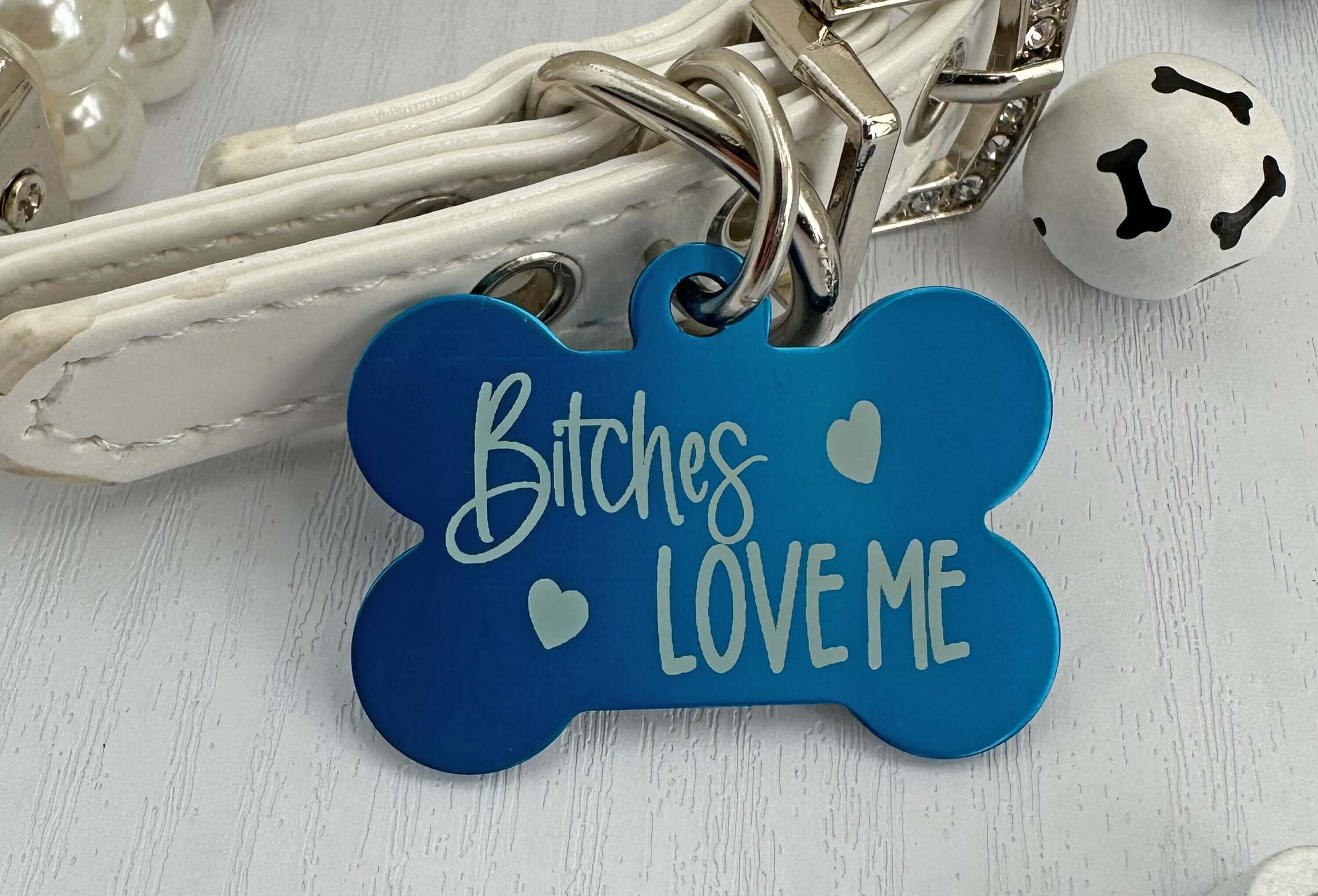 Bitches Love Me Dog ID Tag - Humorous Personalized Pet Tag for Safety and Style - Eastcoast Engraving