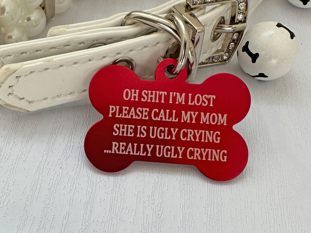 Humorous Pet ID Tag - Oh Shit mom is Ugly Crying - Eastcoast Engraving
