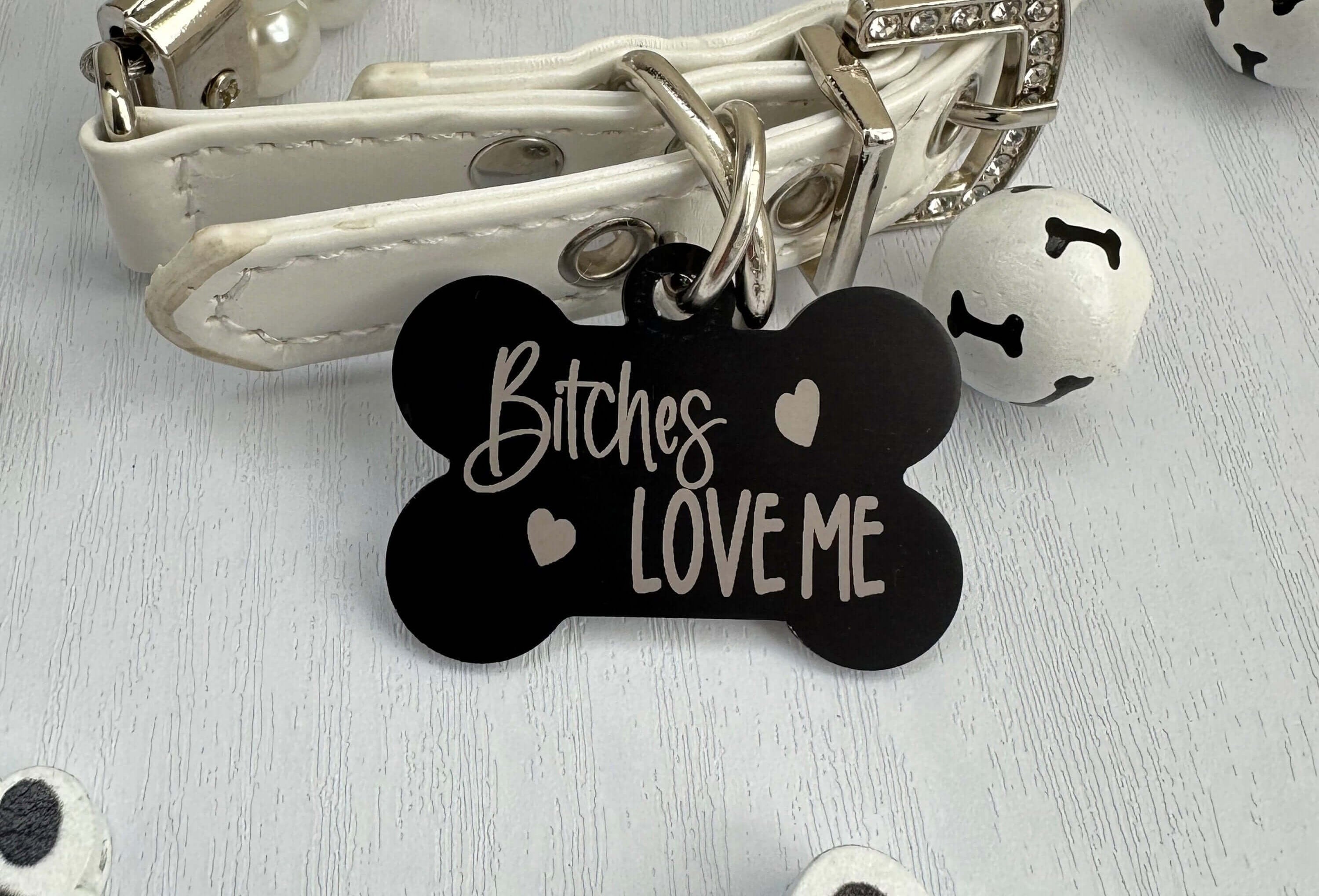 Bitches Love Me Dog ID Tag - Humorous Personalized Pet Tag for Safety and Style - Eastcoast Engraving