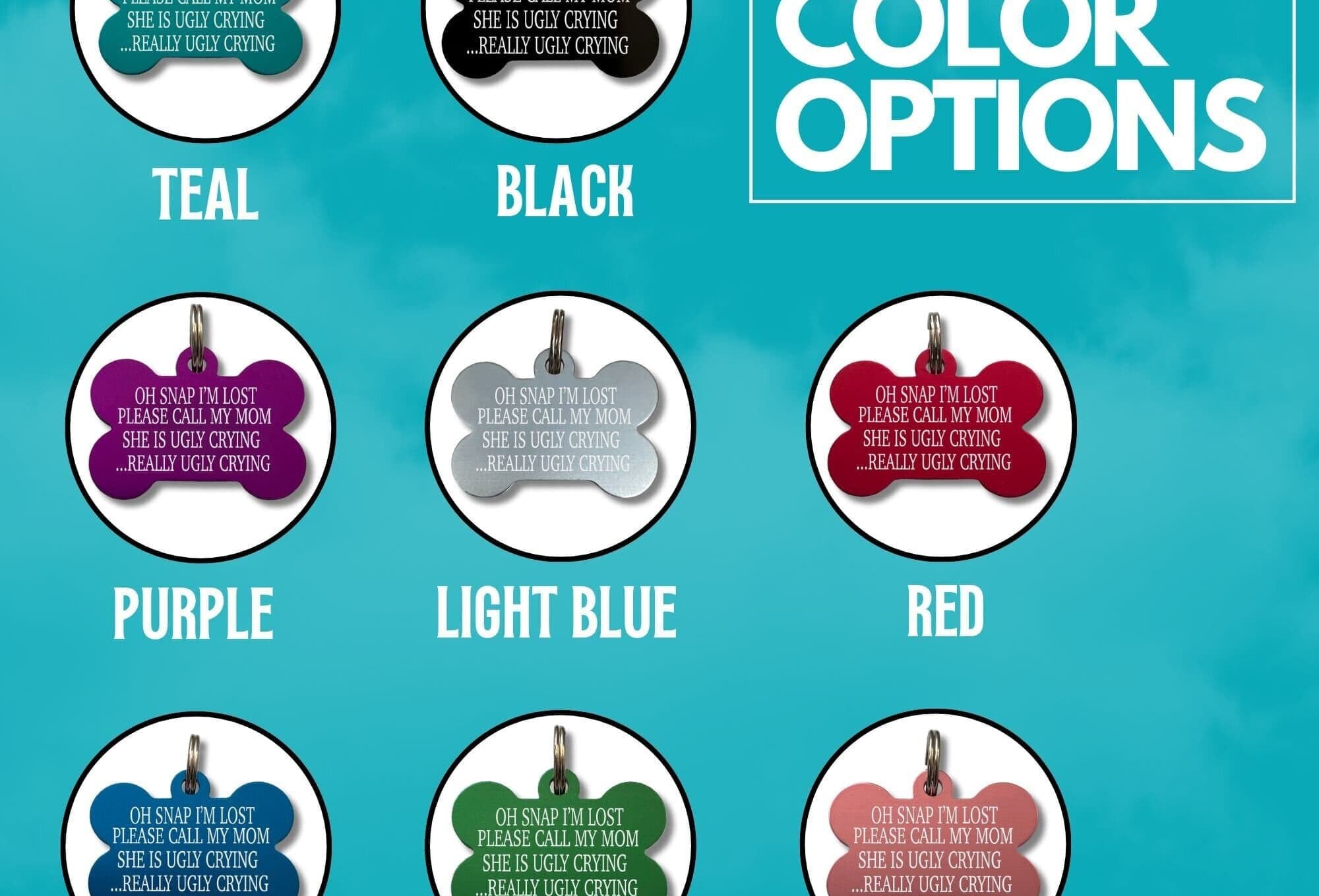 Custom bone-shaped pet collar tag in aluminum with the saying 'Oh Snap, Mom is Ugly Crying' in 8 colors