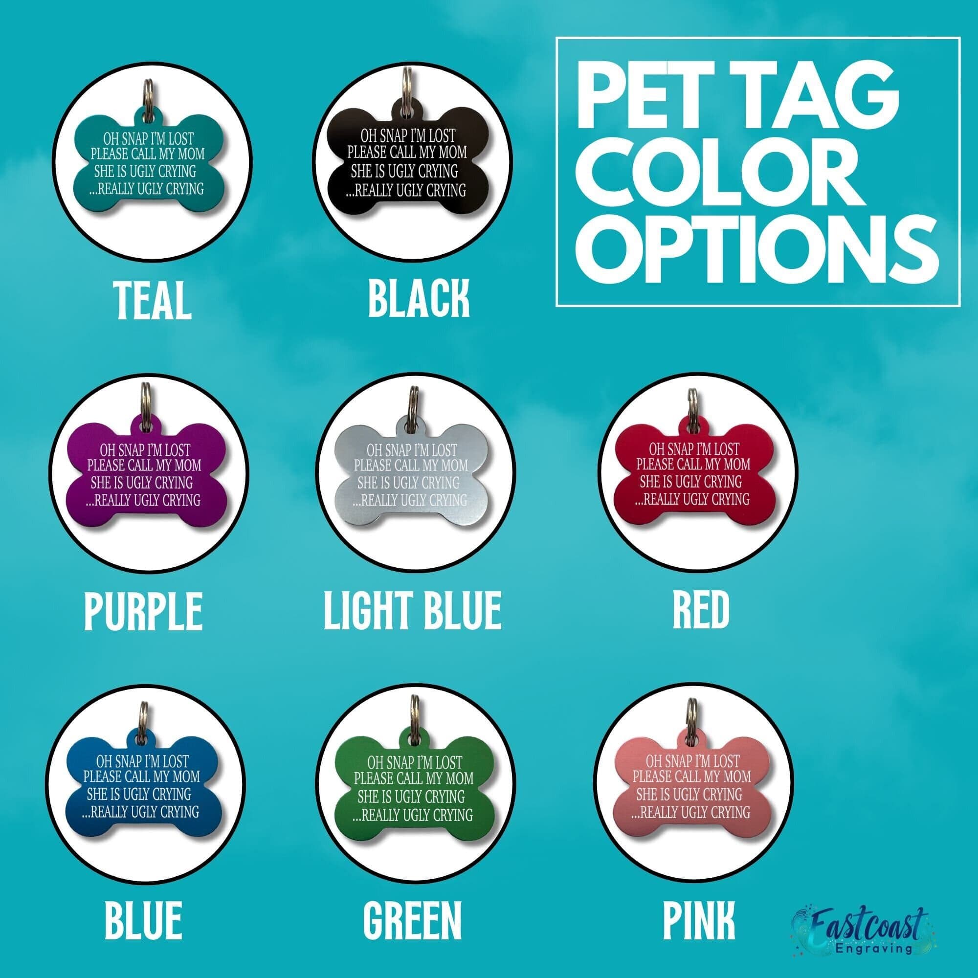 Custom bone-shaped pet collar tag in aluminum with the saying 'Oh Snap, Mom is Ugly Crying' in 8 colors