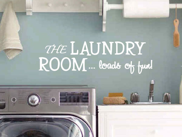 Laundry Room Loads of Fun Wall Decal, playful vinyl decor for laundry spaces - Eastcoast Engraving