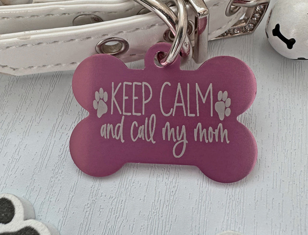 custom Unique Pet ID Tag - 'keep calm and call my mom' - Personalized Engraving - Eastcoast Engraving