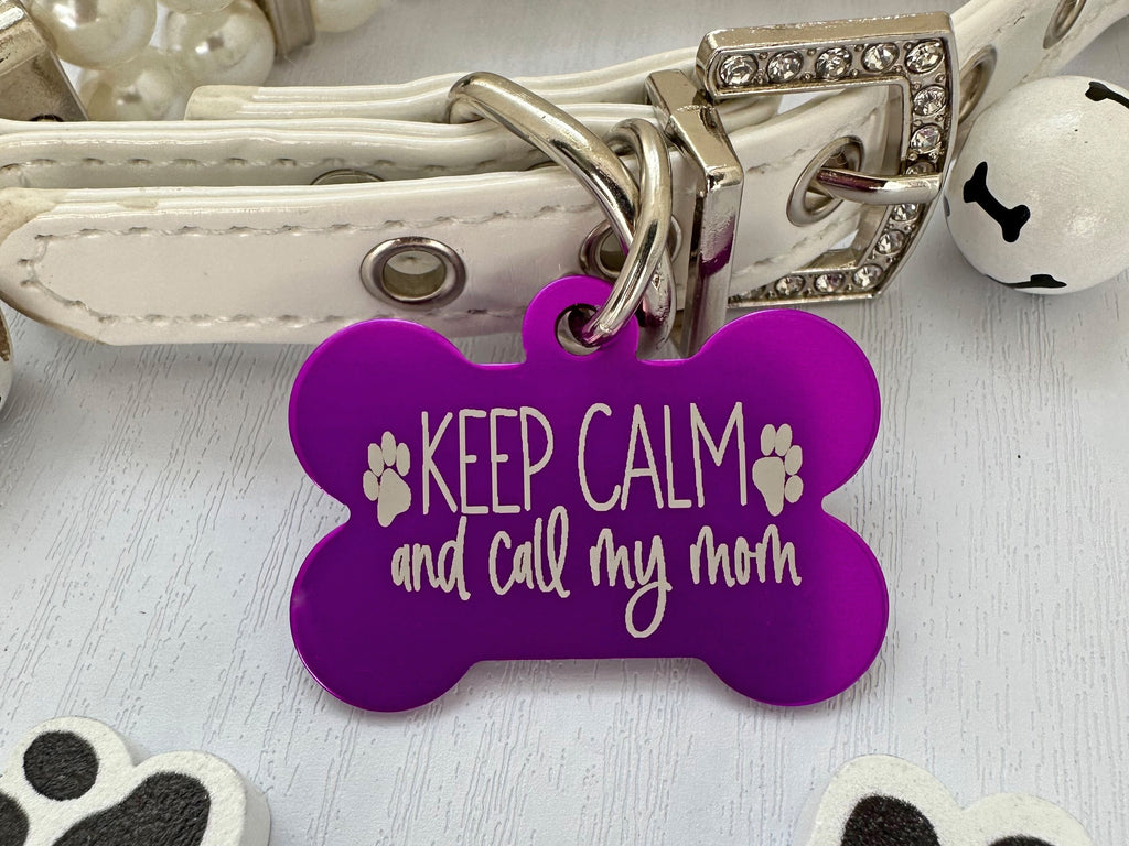 custom Unique Pet ID Tag - 'keep calm and call my mom' - Personalized Engraving - Eastcoast Engraving