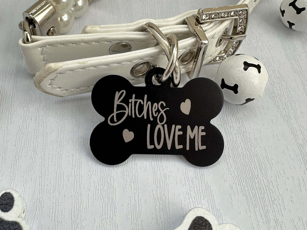 Bitches Love Me Dog ID Tag - Humorous Personalized Pet Tag for Safety and Style - Eastcoast Engraving
