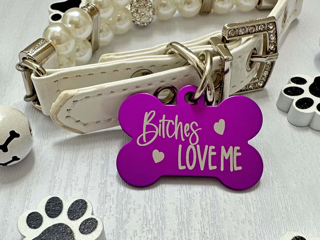 Bitches Love Me Dog ID Tag - Humorous Personalized Pet Tag for Safety and Style - Eastcoast Engraving