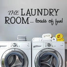Laundry room wall decal that says The Laundry Room loads of fun in modern script