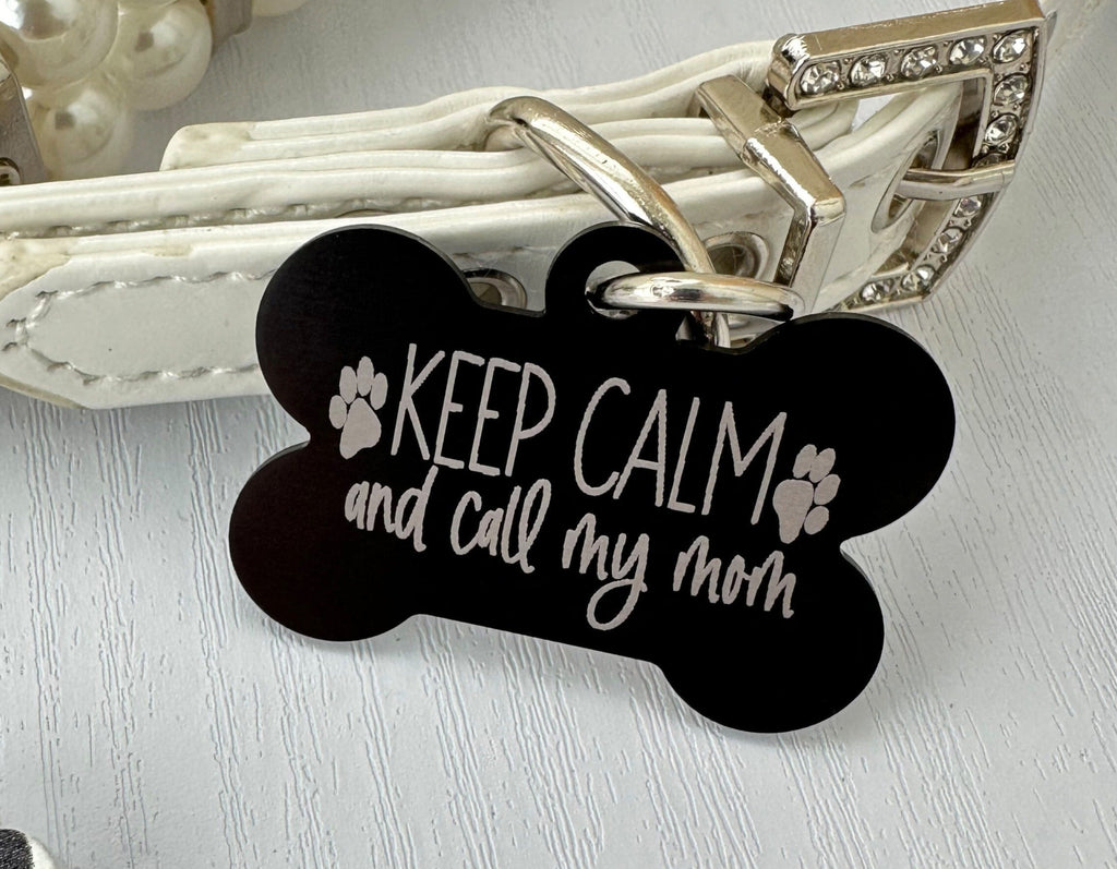 custom Unique Pet ID Tag - 'keep calm and call my mom' - Personalized Engraving - Eastcoast Engraving