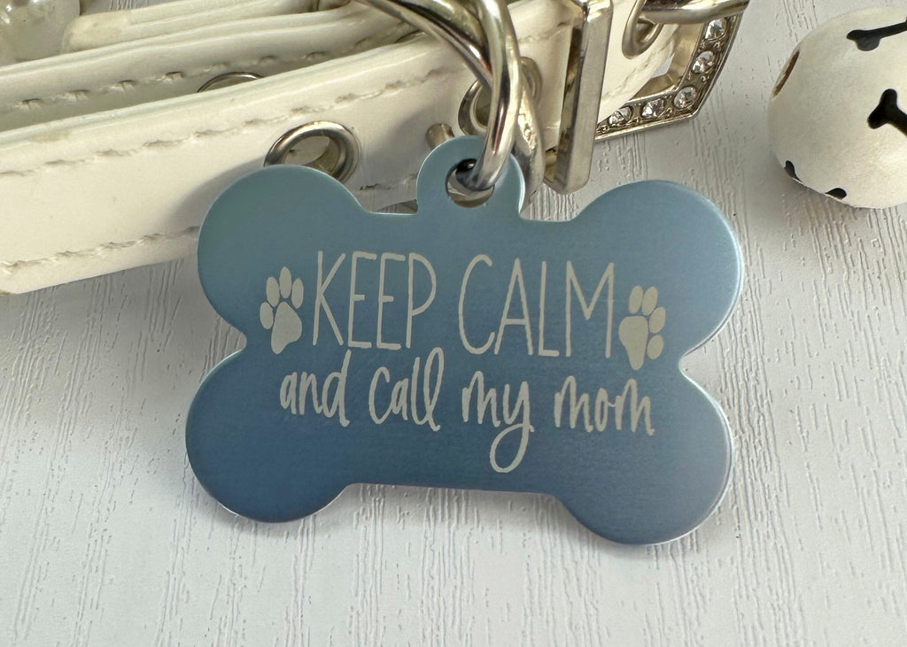 custom Unique Pet ID Tag - 'keep calm and call my mom' - Personalized Engraving - Eastcoast Engraving