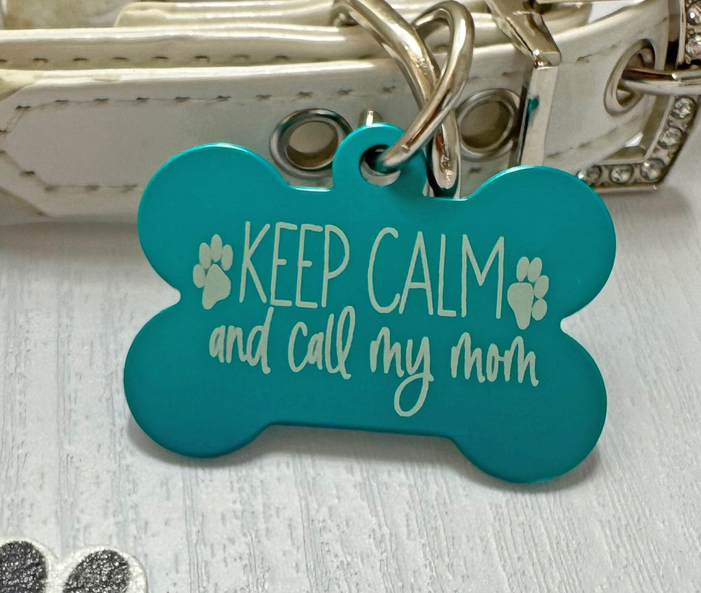 custom Unique Pet ID Tag - 'keep calm and call my mom' - Personalized Engraving - Eastcoast Engraving