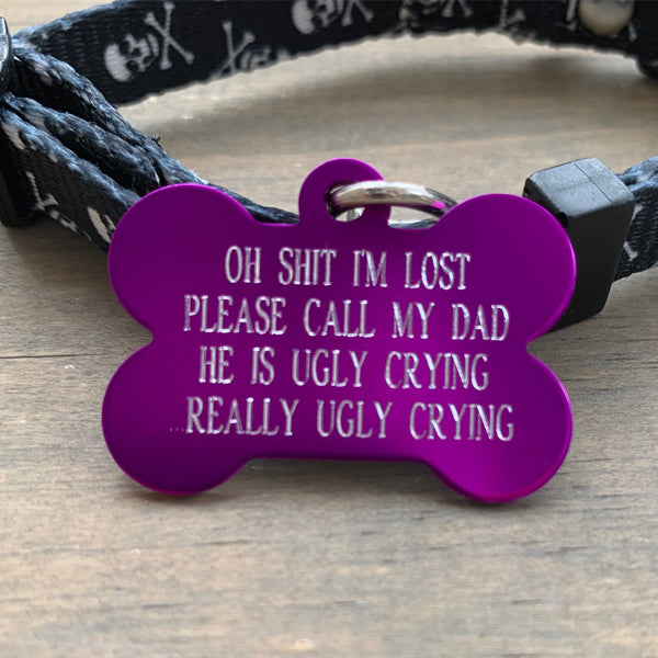 Pet ID Tag - Oh Shit Dad is Ugly Crying - Dog ID Tag
