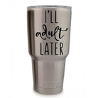 I’ll Adult Later vinyl decal in 3.35 x 3.35 inches, custom sticker by East Coast Engraving