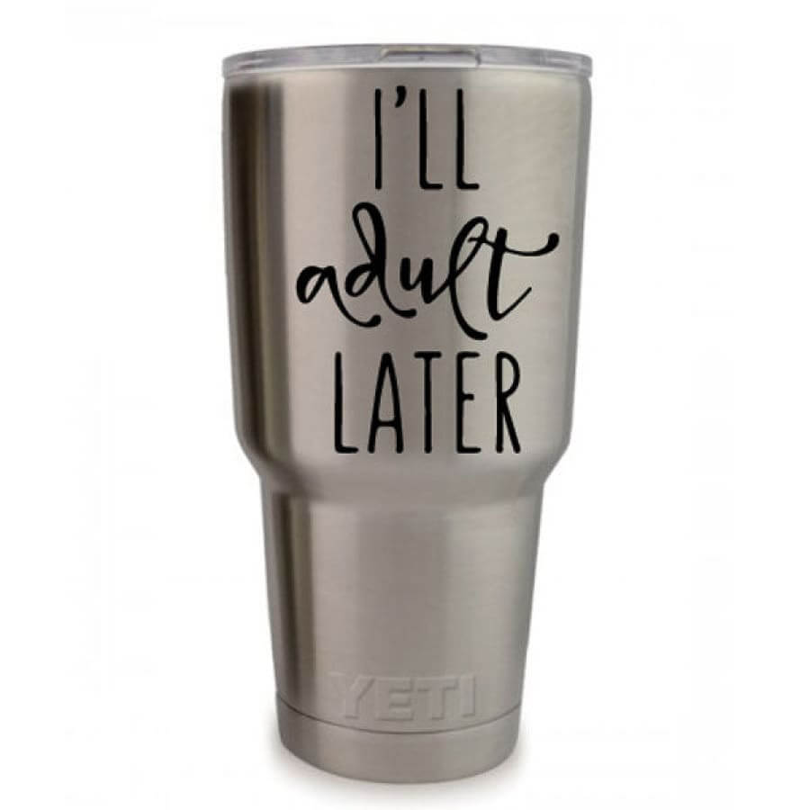 I’ll Adult Later vinyl decal in 3.35 x 3.35 inches, custom sticker by East Coast Engraving